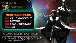 Dishonored 2 (Very Hard Plus) (No Powers) (No Alerts) (No Gears) (No Kills) - A Long Day in Dunwall