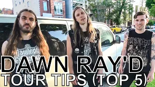 Dawn Ray'd - TOUR TIPS (Top 5) Ep. 754