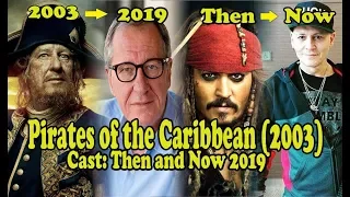 Pirates of the Caribbean (2003). Cast: Then and Now ★ 2019