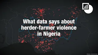 What Data Says About Herder-Farmer Violence in Nigeria