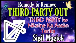 REMEDY To Remove THIRD PARTY OUT⭐️THIRD PARTY ko Nikalne Ka Aasan Tarika|SIGIL TO REMOVE THIRD PARTY