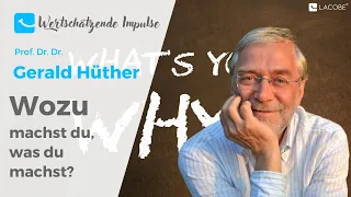 Wozu machst du, was du machst? - Gerald Hüther