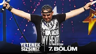 Yetenek Sizsiniz Türkiye 3. Sezon 7. Bölüm