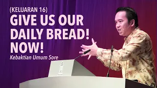 GIVE US OUR DAILY BREAD! NOW! - Pdt. Heru Lin | KU Sore