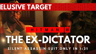 HITMAN 3 | The Ex-Dictator | Year 2 Elusive Target | Easy Silent Assassin Suit Only | 1:31