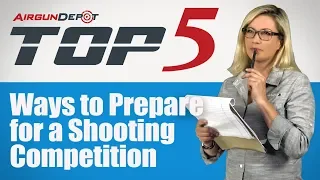 Top 5: Ways to Prepare for a Shooting Competition