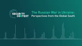 SiC Podcast Episode 5: The Russian War in Ukraine: Perspectives from the Global South