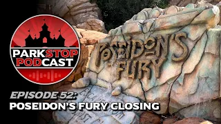 Poseidon's Fury Closing - ParkStop Podcast