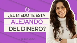 ¿El MIEDO te está alejando del DINERO? || ENERGÍA NUTRITIVA