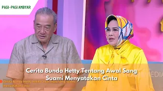 Cerita Bunda Hetty Tentang Awal Sang Suami Menyatakan Cinta | PAGI PAGI AMBYAR (1/5/24) P2