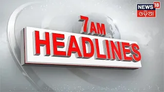 Top Headlines | Odisha News Today | 7AM Latest News | Headlines | 26th March 2023 | Odia News