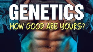 How Good Are Your Genetics?