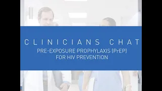 Clinicians Chat - Pre-Exposure Prophylaxis (PrEP) for HIV Prevention