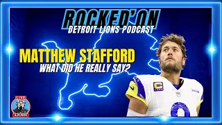 WHAT DID MATTHEW STAFFORD REALLY SAY?  ROCKED'ON LIONS PODCAST