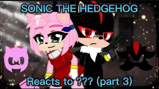 Sonic The Hedgehog Movie Reacts to Amy Rose and Shadow The Hedgehog + Bonus//Gacha Club//part 3