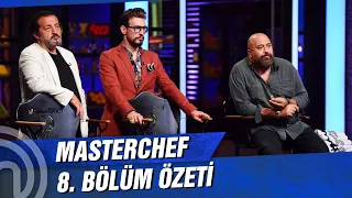 MasterChef Türkiye 8. Bölüm Özeti | ÜST TURA KİMLER ÇIKT?