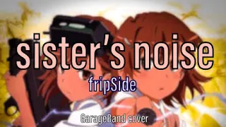 sister’s noise - fripSide (GarageBand cover)