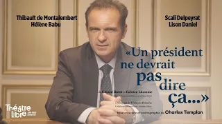 Théâtre / Un président ne devrait pas dire ça... - Bande annonce