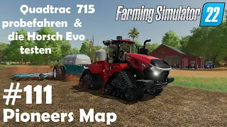LS22 Pioneers Map #111 den neuen Quadtrac 715 probefahren & die Horsch testen / Farming Simulator 22
