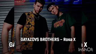 GAYAZOVS BROTHERS - Rosa X