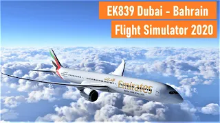 Dubai - Bahrain EK839 [Emirates 787] FULL FLIGHT - MSFS/Flight Simulator 2020 LIVE WEATHER(1080P HD)