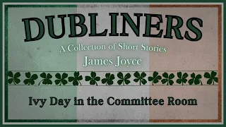 Ivy Day in the Committee Room - James Joyce - Full Audiobook