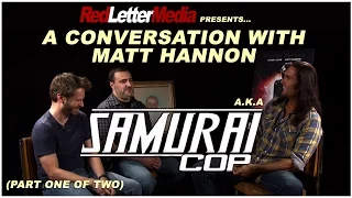 A Conversation with Samurai Cop star Matt Hannon (part 1 of 2)