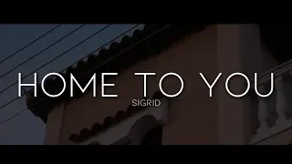 Sigrid - Home To You (Lyrics)