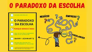 O PARADOXO DA ESCOLHA - PORQUE MENOS É MAIS? - Barry Schwartz