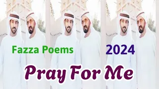 New Fazza Poems | Pray For Me | Sheikh Hamdan Poetry |Crown Prince of Dubai Prince Fazza Poem 2024