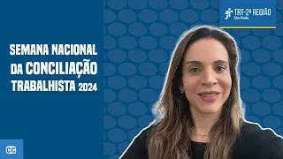 A importância da Semana da Conciliação | Semana da Conciliação Trabalhista 2024