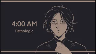 4:00 AM || Pathologic