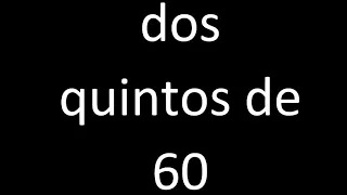 dos quintos de 60 , fraccion  de un numero entero