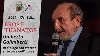 Umberto Galimberti - In dialogo con Platone su le cose dell’amore | Eros e Thanatos - 2021
