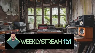 Weeklystream151: Making Music 🤷🏻