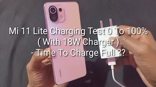 Mi 11 Lite Charging Test 0 To 100% ( With 18W Charger ) - Time To Charge Full ???