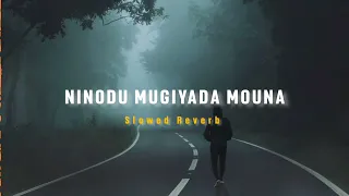 Ninodu Mugiyada mouna (Slowed +Reverb) | Soul Vibez