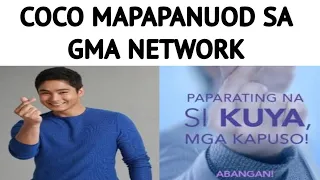 COCO MARTIN MAPAPANUOD SA GMA NETWORK!