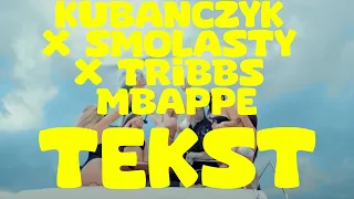 KUBAŃCZYK x SMOLASTY x TRIBBS - MBAPPE (TEKST)