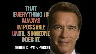 That everything is always impossible until someone does it. - Arnold Schwarzenegger #Motivational