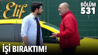 İşi bıraktım! (531.Bölüm)