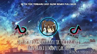 DJ KU KIRA DIA MENYUKAIKU X PSYCHO X TIBAN TIBAN X LU MAMPU GAK BOS ! DJ TIK TOK TERBARU 2021 VIRAL