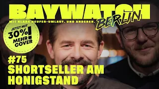 Shortseller am Honigstand | Folge 75 | Baywatch Berlin - Der Podcast