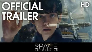 The Space Between Us (2016) Official Trailer [HD]