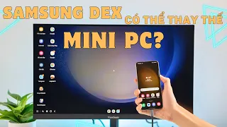 Samsung Dex có thể thay thế cho Mini PC văn phòng?!!