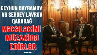 Ceyhun Bayramov və Sergey Lavrov Qarabağ məsələsini müzakirə ediblər