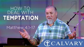 How to Deal with Temptation -  Matthew 4:1-17