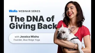 Walla Webinar Series: The DNA of Giving Back with Jessica Mishu