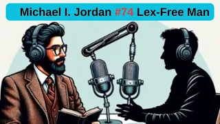 #74 Lex-Free Man Podcast | Michael I. Jordan: Machine Learning, Recommender Systems and Future of AI