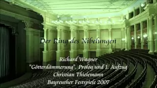 Wagner: "Götterdämmerung", Prologue and Act 1 - Thielemann (Bayreuth 2007)